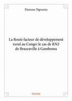 La Route facteur de développement rural au Congo: le cas de RN2 de Brazzaville à Gamboma
