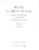 Reine au mont Auxois, le culte et le pèlerinage de sainte Reine des origines à nos jours