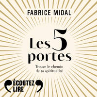 Les 5 portes. Trouve le chemin de ta spiritualité