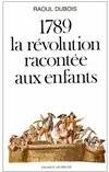 1789 la Révolution racontée aux enfants