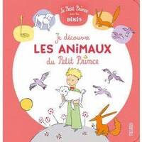 Le Petit Prince pour les bébés Je découvre les animaux du Petit Prince