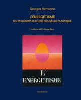 L’Énergétisme ou philosophie d’une nouvelle plastique