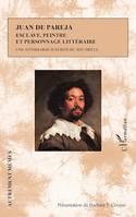 Juan de Pareja. Esclave, peintre et personnage littéraire, Une anthologie d'écrits du XIXè siècle
