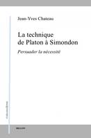 La technique de Platon à Simondon - Persuader la nécessité