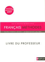 Français, méthodes lycées toutes séries / livre du professeur, programme 2007