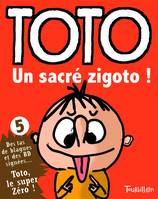 Toto, le super zéro !, 5, Un sacré zigoto !