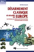 Désarmement classique et sécurité en Europe, Les fortunes du traité sur les Forces armées conventionnelles en Europe (FCE)