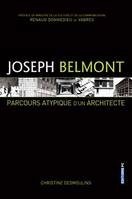 Joseph Belmont - Parcours atypique d'un architecte, Parcours atypique d'un architecte