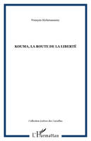 Kouma, la route de la liberté, la route de la liberté