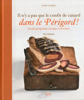 IL N'Y A PAS QUE LE CONFIT DE CANARD DANS LE PERIGORD