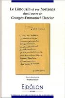 Eidôlon 108, Le limousin et ses horizons dans l'œuvre de Georges-Emmanuel Clancier