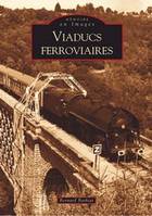 Viaducs ferroviaires - Tome I