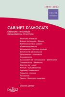 Cabinet d'avocats 2011/2012. Création et stratégie - Organisation et gestion - 1ère édition, Création et stratégie - Organisation et gestion