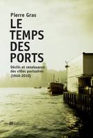 Le temps des ports, déclin et renaissance des villes portuaires, 1940-2010