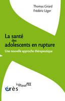 La santé des adolescents en rupture, Une nouvelle approche thérapeutique