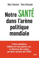 NOTRE SANTE DANS L'ARENE POLITIQUE MONDIALE