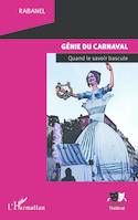 Génie du carnaval, Quand le savoir bascule