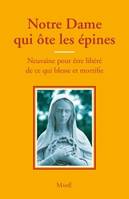 Notre-Dame qui ôte les épines - Neuvaine pour être libéré de ce qui blesse et mortifie