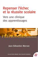 Repenser l'échec et la réussite scolaire, VERS UNE CLINIQUE DES APPRENTISSAGES