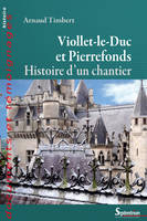 Viollet-le-Duc et Pierrefonds, Histoire d'un chantier