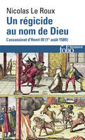 Un régicide au nom de Dieu, L'assassinat d'Henri III (1ᵉʳ août 1589)