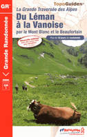 Du Léman à la Vanoise par le Mont Blanc et le Beaufortain en 10 jours de randonnée, Topo-guide de grande randonnée - La Grande Traversée des Alpes - édition 2013