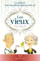 Les vieux, La vieillesse: une merveilleuse étape de notre vie