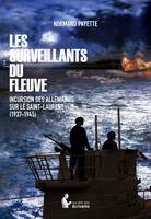 Les surveillants du fleuve, Incursion des allemands sur le saint-laurent, 1937-1945