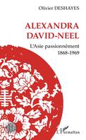 Alexandra David-Neel, L'asie passionnément,1868-1969