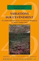 Variations sur l'événement, Le temps présent dans les espaces ibériques et ibéro-américains