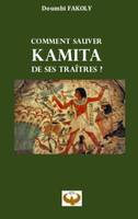 Comment sauver Kamita de ses traîtres ?