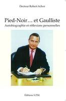 Pied-Noir... et Gaulliste, Autobiographie et réflexions personnelles