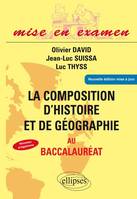 La composition d’histoire et de géographie au baccalauréat - Terminales ES et L - Nouvelle édition.