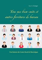 Tous mes bien-cuits, Et autres fioritures de bureau