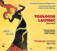 TOULOUSE LAUTREC 1864 1901 TEMOIGNAGES MUSICAUX 1895 1934 ANTHOLOGIE MUSICALE 1 CD AUDIO