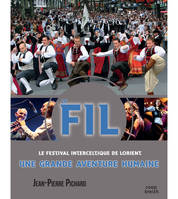 Le FIL, le Festival interceltique de Lorient, Une grande aventure humaine