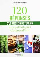 120 réponses d'un médecin de terrain, AUX PATHOLOGIES D'AUJOURD'HUI