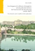 Les langues et cultures étrangères à la faculté des lettres de l’université de Strasbourg (1838-1967), Une histoire entre conflits et diversification