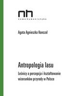 Antropologia lasu, Leśnicy a percepcja i kształtowanie wizerunków przyrody w Polsce