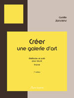 Créer une galerie d'art, Méthodes et outils pour réussir