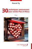 30 techniques amoureuses pour vendre Plus et Mieux