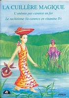 La cuillère magique, L'anémie par carence en fer - Le rachitisme (la carence en vitamine D)