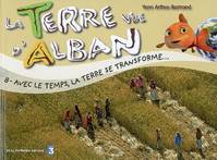 La Terre vue d'Alban, 8, TERRE VUE D'ALBAN 8-AVEC LE TEMPS LA TER