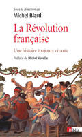 La Révolution française. Une histoire toujours vivante