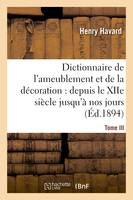 Dictionnaire de l'ameublement et de la décoration.Tome III, I-O, : depuis le XIIe siècle jusqu'à nos jours