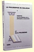 La philosophie du malheur, Tome 1 Chestov et les problèmes de la philosophie existentielle