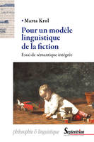 Pour un modèle linguistique de la fiction, Essai de sémantique intégrée