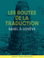 Les Routes de la traduction, Babel à Genève