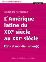 L'Amérique latine du XIXe au XXIe siècle, États et mondialisation(s)