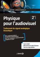 Physique pour l'audiovisuel, Traitement du signal analogique, acoustique, Cours, qcm & exercices corrigés